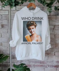 Who Drink Arnold Palmer Shirt T Shirt