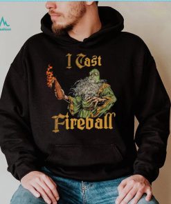 Wizard I cast Fireball shirt