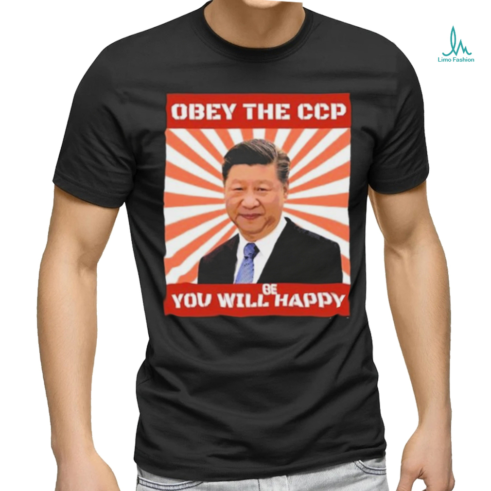 Xi Jinping Obey The Ccp You Will Be Happy Shirt