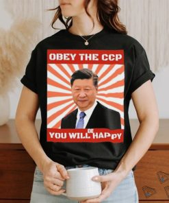 Xi Jinping Obey The Ccp You Will Be Happy Shirt