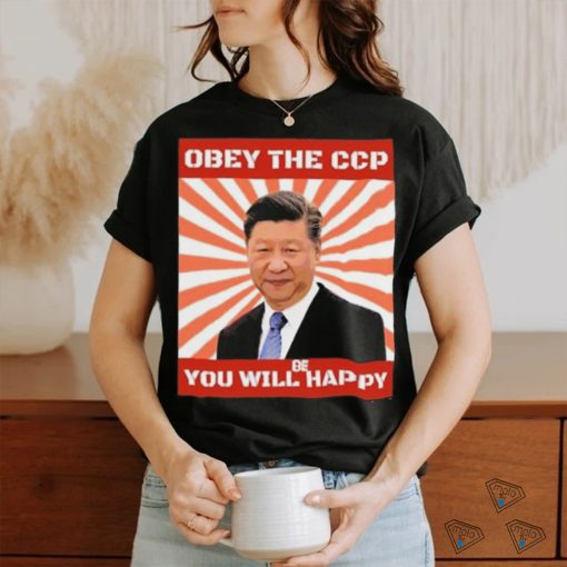 Xi Jinping Obey The Ccp You Will Be Happy Shirt