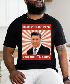 Xi Jinping Obey The Ccp You Will Be Happy Shirt