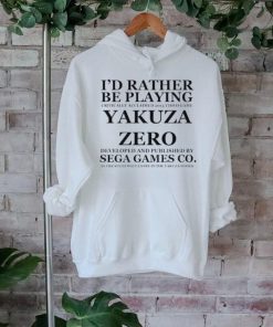 Yakuza4remaster I’d Rather Be Playing Critically Acclaimed 2015 Video Game Yakuza Zero Developed And Pushished By Sega Games Co Shirt