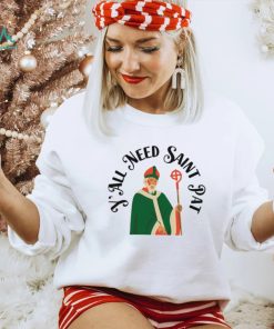 Y’all Need Saint Pat Happy Patricks Day shirt
