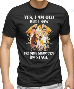 Yes, I Am Old But I Saw Freddie Mercury On Stage 2024 Shirt