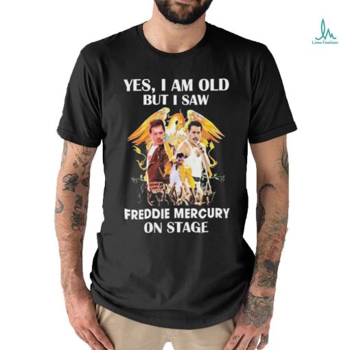 Yes, I Am Old But I Saw Freddie Mercury On Stage 2024 Shirt