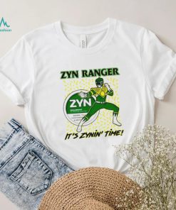 Zyn ranger it’s zynin’ time shirt