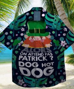 alors on attend pas patrick god hot dog st patrick day hawaiian shirt