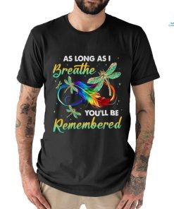 as long as I breathe you’ll be remembered colorful dragonfly memory shirt