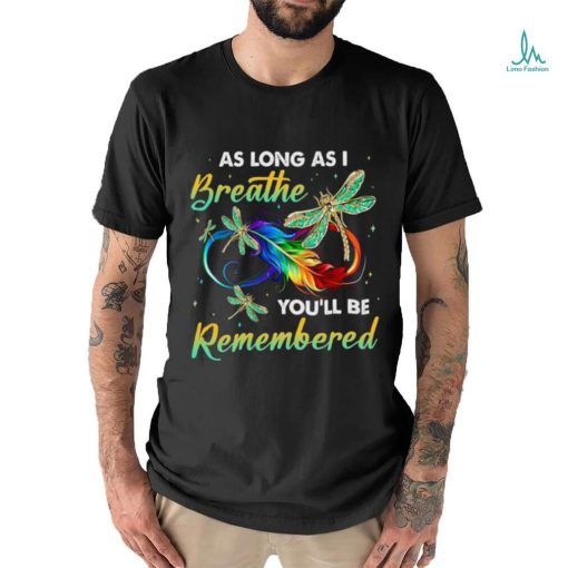as long as I breathe you’ll be remembered colorful dragonfly memory shirt