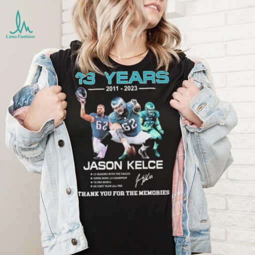 ason Kelce Eagles Football 13 years 2011 2023 thank you for the memories signature shirt
