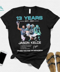 ason Kelce Eagles Football 13 years 2011 2023 thank you for the memories signature shirt