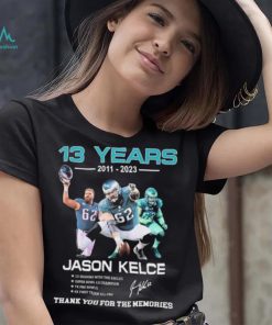 ason Kelce Eagles Football 13 years 2011 2023 thank you for the memories signature shirt