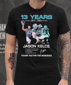 ason Kelce Eagles Football 13 years 2011 2023 thank you for the memories signature shirt