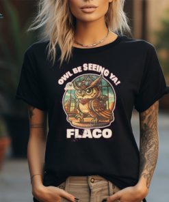 decoding fox news owl br seeing ya flaco shirt