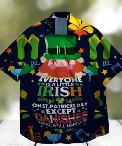 everyone is a little irish exept the danishes we are still danishes st patrick day hawaiian shirt