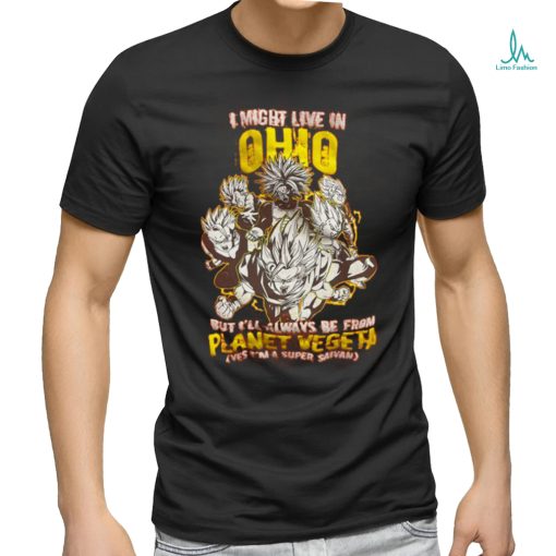 i might live in but i’ll always be from planet vegeta shirt