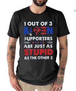 out of 3 supporters are just as stupid as the other shirt