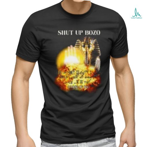 shut up bozo curse of ra T Shirt