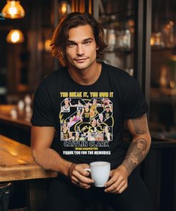 you Break It, You Own It Caitlin Clark Thank You For The Memories Iowa Hawkeyes T Shirt