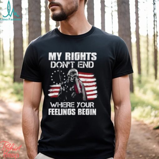 2024 My Rights Don’t End Where Your Feelings Begin T Shirt
