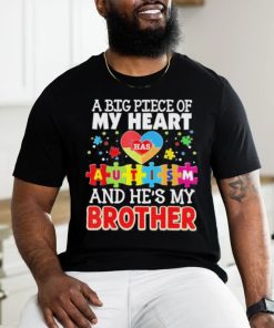 A Big Piece Of My Heart Has Autism And He’s Brother Shirt