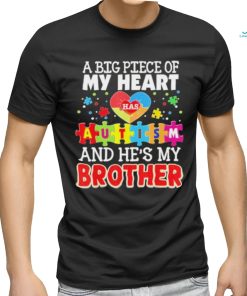 A Big Piece Of My Heart Has Autism And He’s Brother Shirt