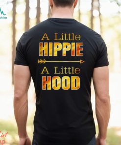 A Little Hippie A Little Hood T Shirts