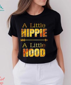 A Little Hippie A Little Hood T Shirts