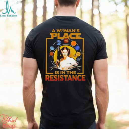 A Woman’s Place Is In The Resistance T Shirts