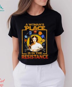 A Woman’s Place Is In The Resistance T Shirts