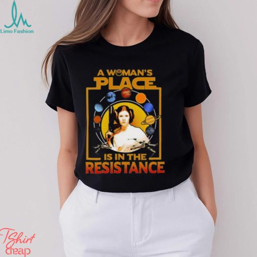 A Woman’s Place Is In The Resistance T Shirts