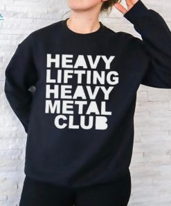 Action Bronson Heavy Lifting Heavy Metal Club Shirt, hoodie, sweater, long sleeve and tank top Action Bronson Heavy Lifting Heavy Metal Club Shirt