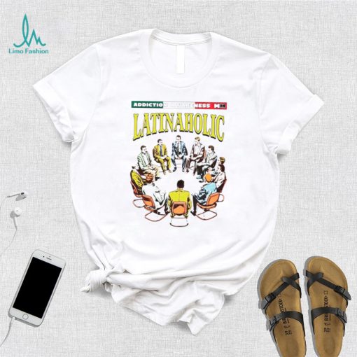 Addiction Awareness Latinaholic shirt