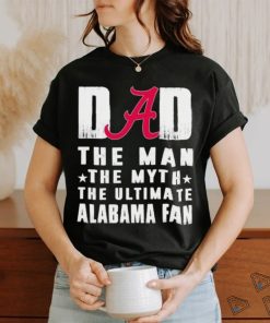 Alabama Crimson Tide Dad The Man The Myth The Ultimate Alabama Fan Shirt