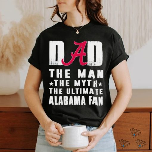 Alabama Crimson Tide Dad The Man The Myth The Ultimate Alabama Fan Shirt