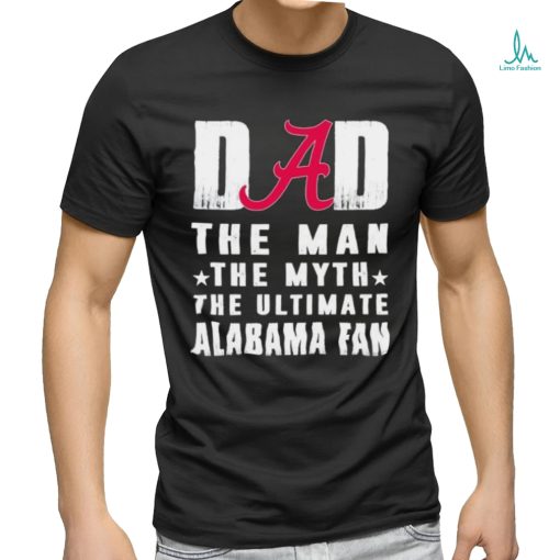 Alabama Crimson Tide Dad The Man The Myth The Ultimate Alabama Fan Shirt