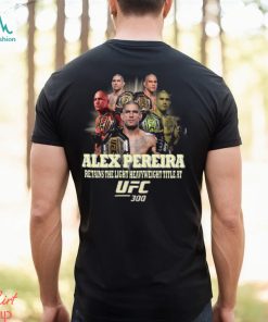 Alex Pereira Retains The Light Heavyweight Title At UFC 300 Shirt