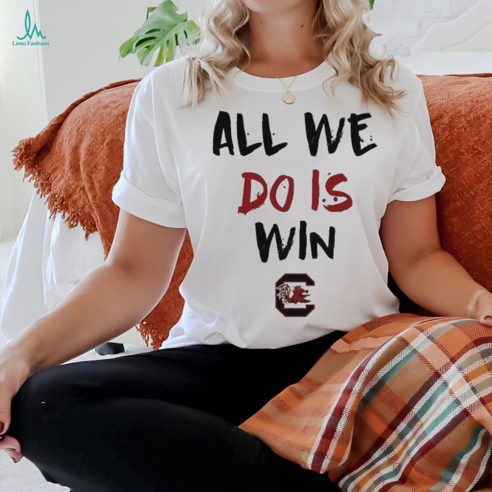 All We Do Is Win Gamecocks NCAA shirt All We Do Is Win Gamecocks NCAA shirt