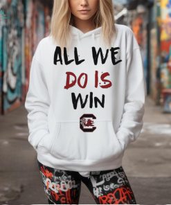 All We Do Is Win Gamecocks NCAA shirt