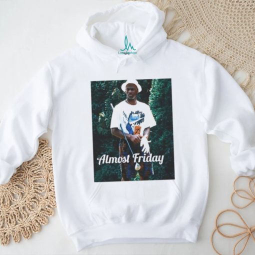 Almost Friday 23 T Shirt