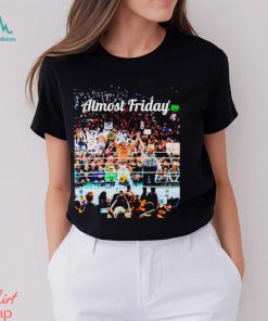 Almost Friday Wrestlemania shirt