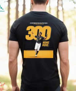 Andrew McCutchen Is Just The Fourth Player To Reach The 300 Home Runs Shirt