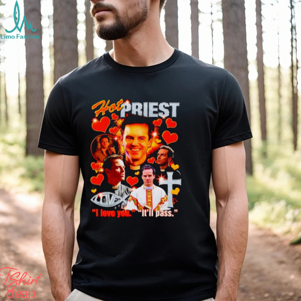 Andrew Scott hot priest I love you it’s pass shirt Andrew Scott hot priest I love you it’s pass shirt