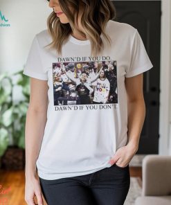 Ashleybruner Dawn's If You Do Dawn's If You Don't T Shirt
