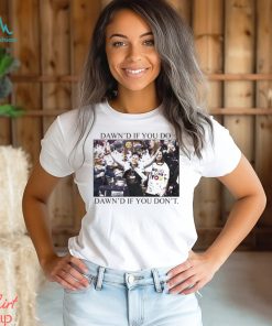 Ashleybruner Dawn's If You Do Dawn's If You Don't T Shirt
