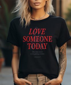 Astatementof Love Someone Today Shirt