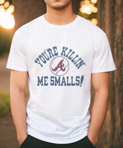 Atlanta Braves You're Killin shirt