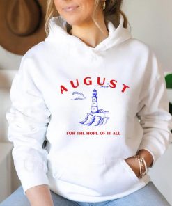 August Lighthouse For The Hope Of It All Shirt