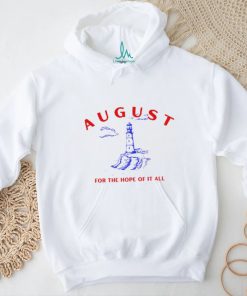 August Lighthouse For The Hope Of It All Shirt